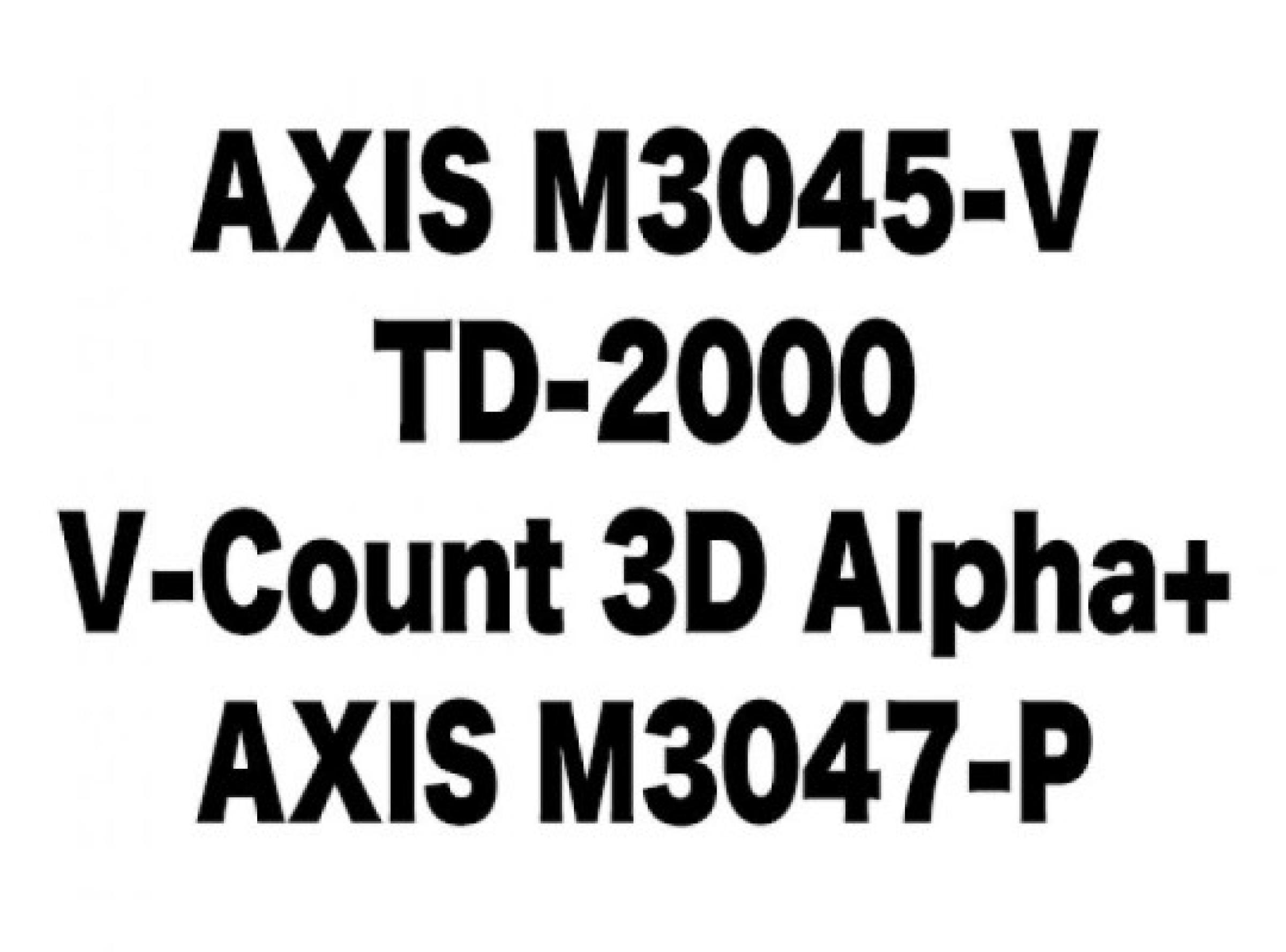 AXIS M3045-V・TD-2000・V-Count 3D Alpha+・AXIS M3047-P